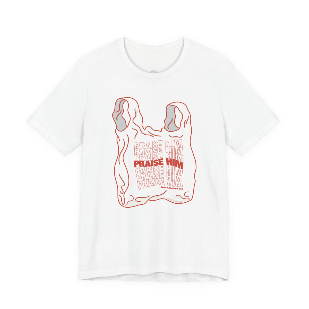 "PRAISE HIM" (Plastic Bag) - T shirt