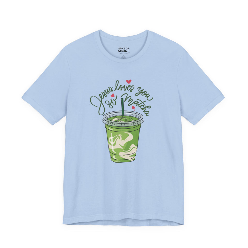Jesus Loves You So Matcha - T shirt (5 colors)