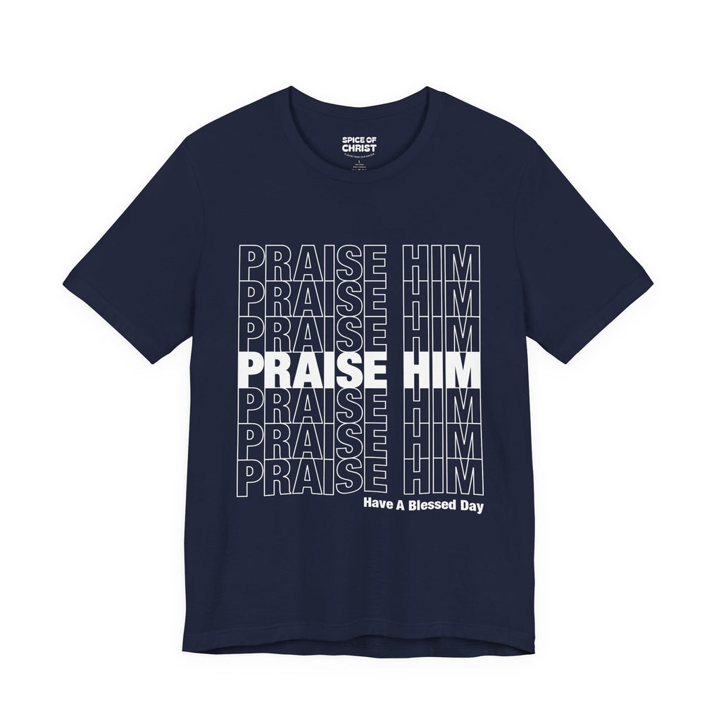 PRAISE HIM - T-shirt