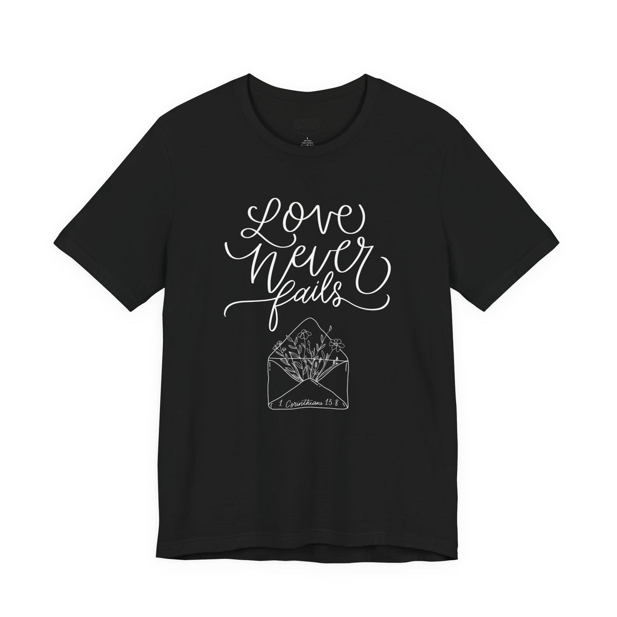 Love Never Fails - T shirt (2 colors) - white text