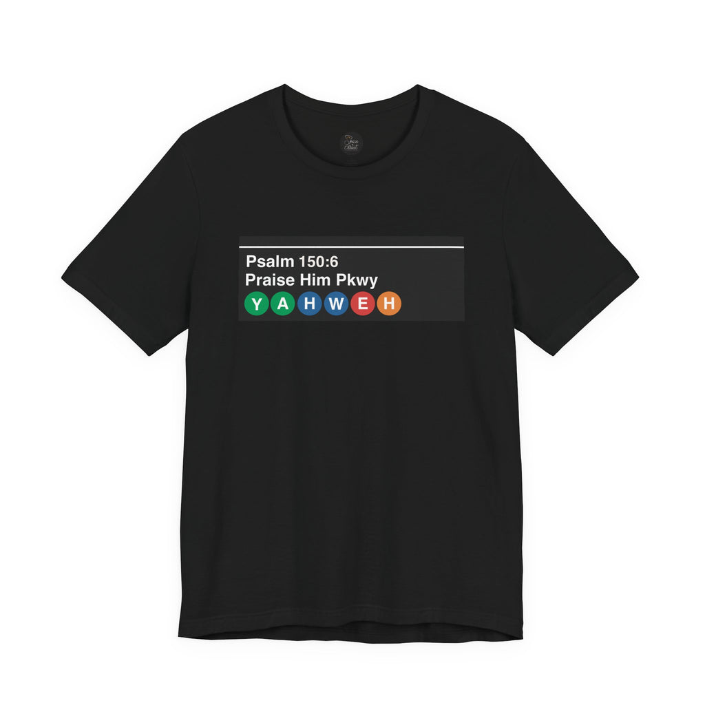 "Pslam 150:6 'Praise Him Pkwy' NYC Subway Sign" - T shirt