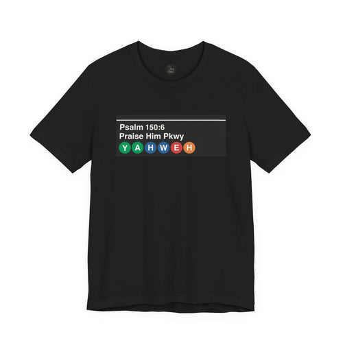 "Pslam 150:6 'Praise Him Pkwy' NYC Subway Sign" - T shirt