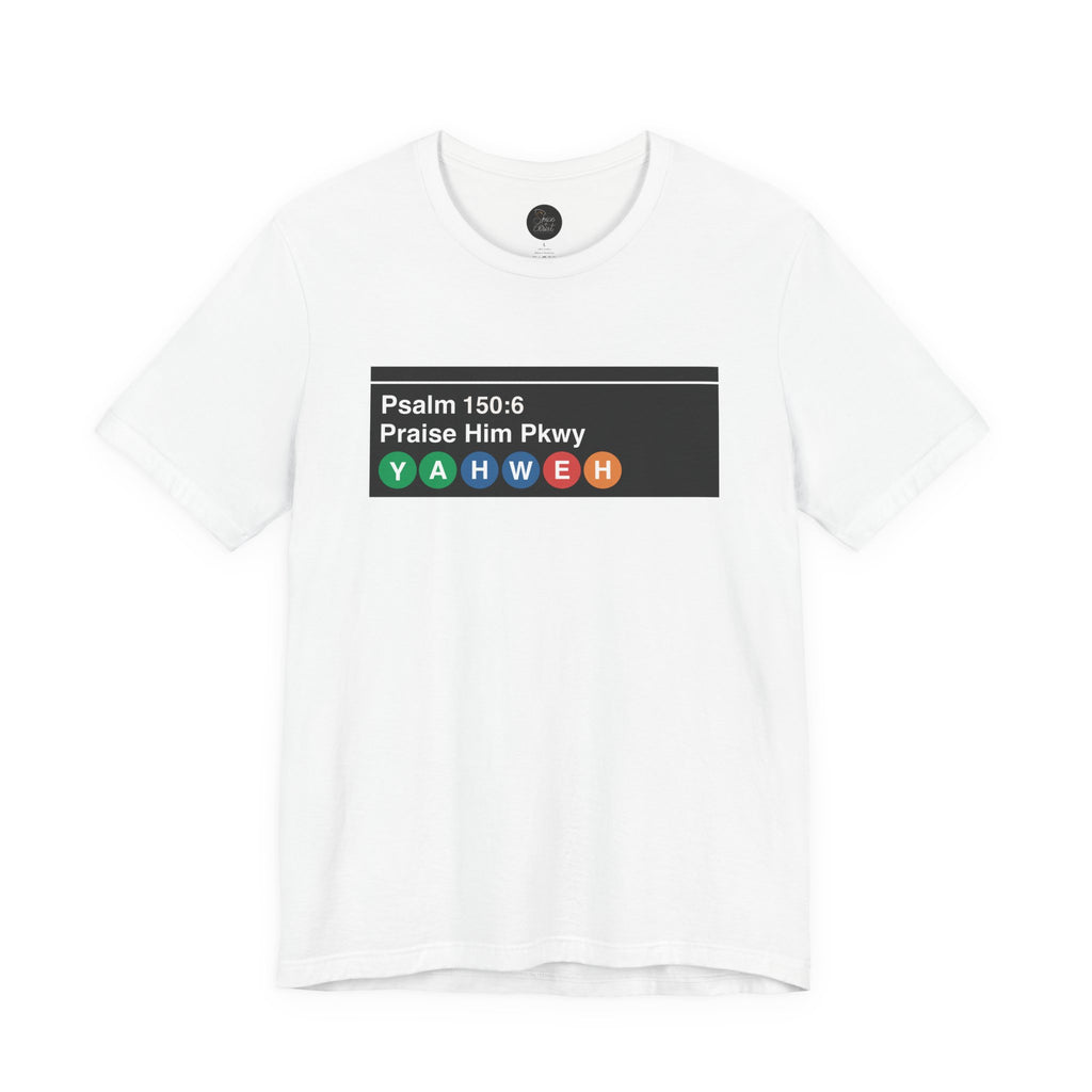 "Pslam 150:6 'Praise Him Pkwy' NYC Subway Sign" - T shirt