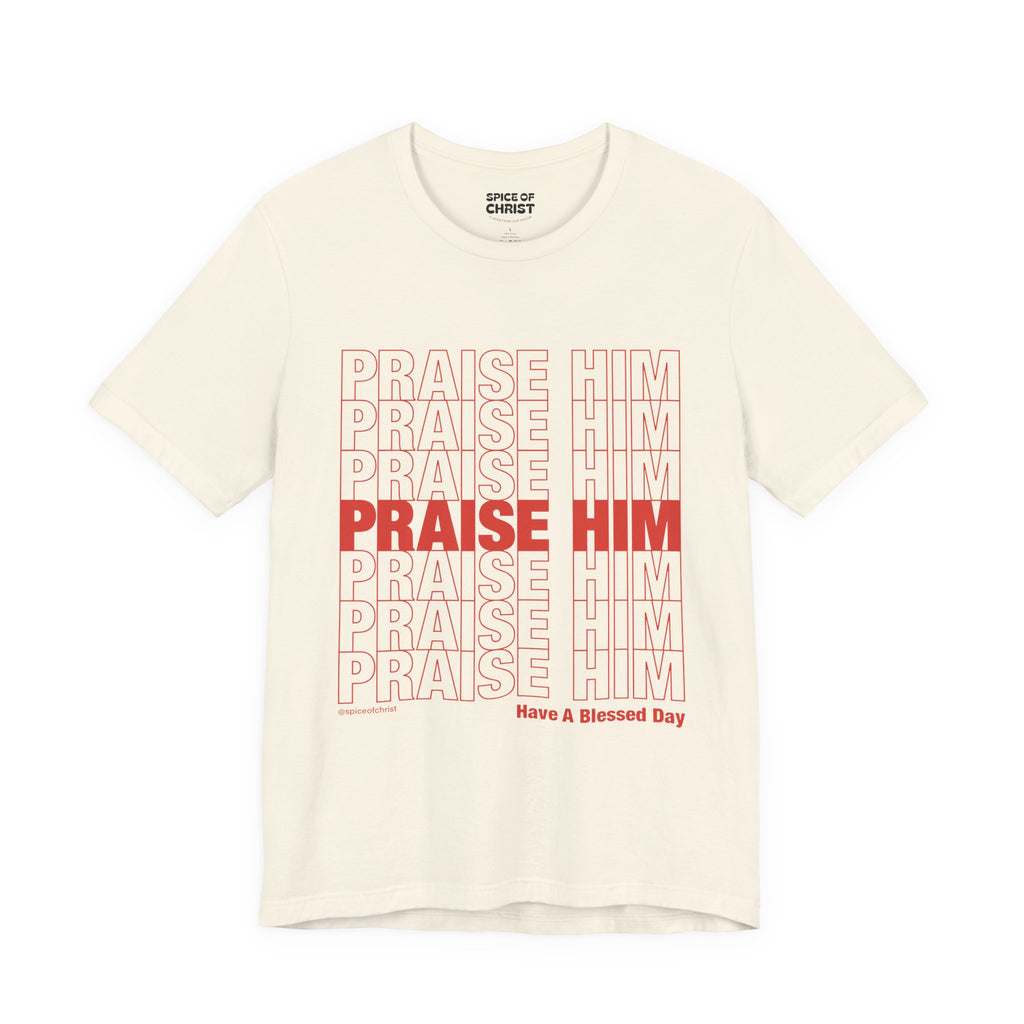 PRAISE HIM - T-shirt