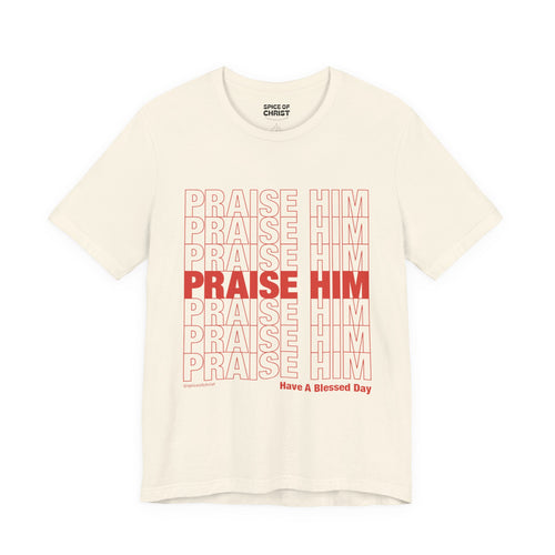 PRAISE HIM - T-shirt