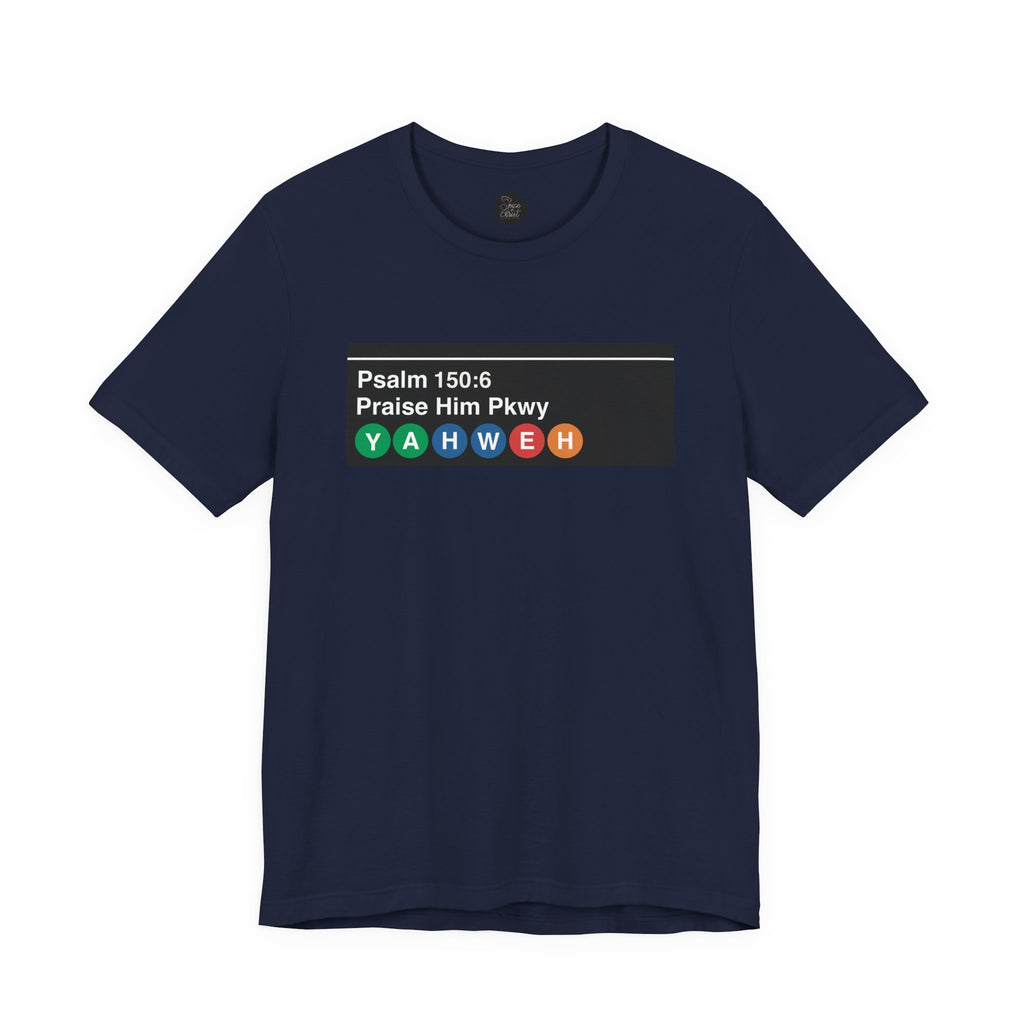 "Pslam 150:6 'Praise Him Pkwy' NYC Subway Sign" - T shirt