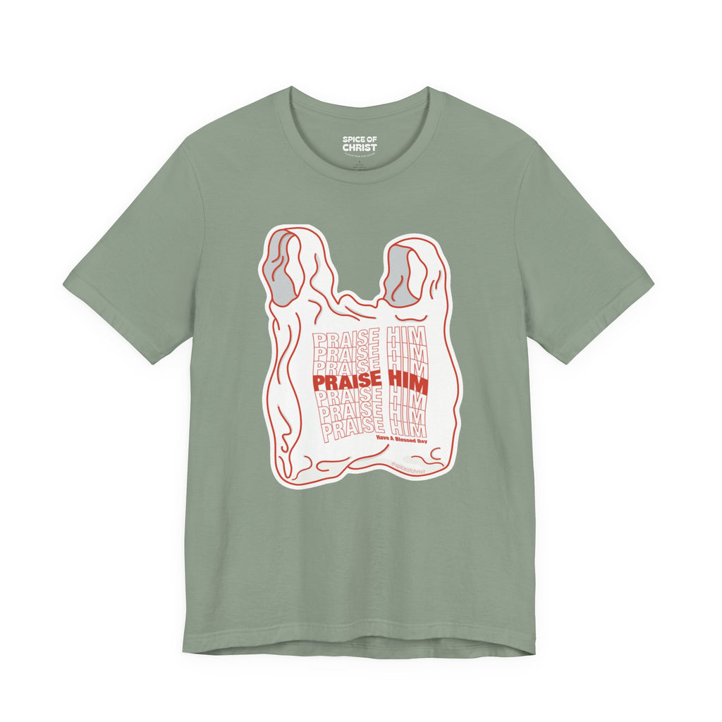 "PRAISE HIM" (Plastic Bag) - T shirt